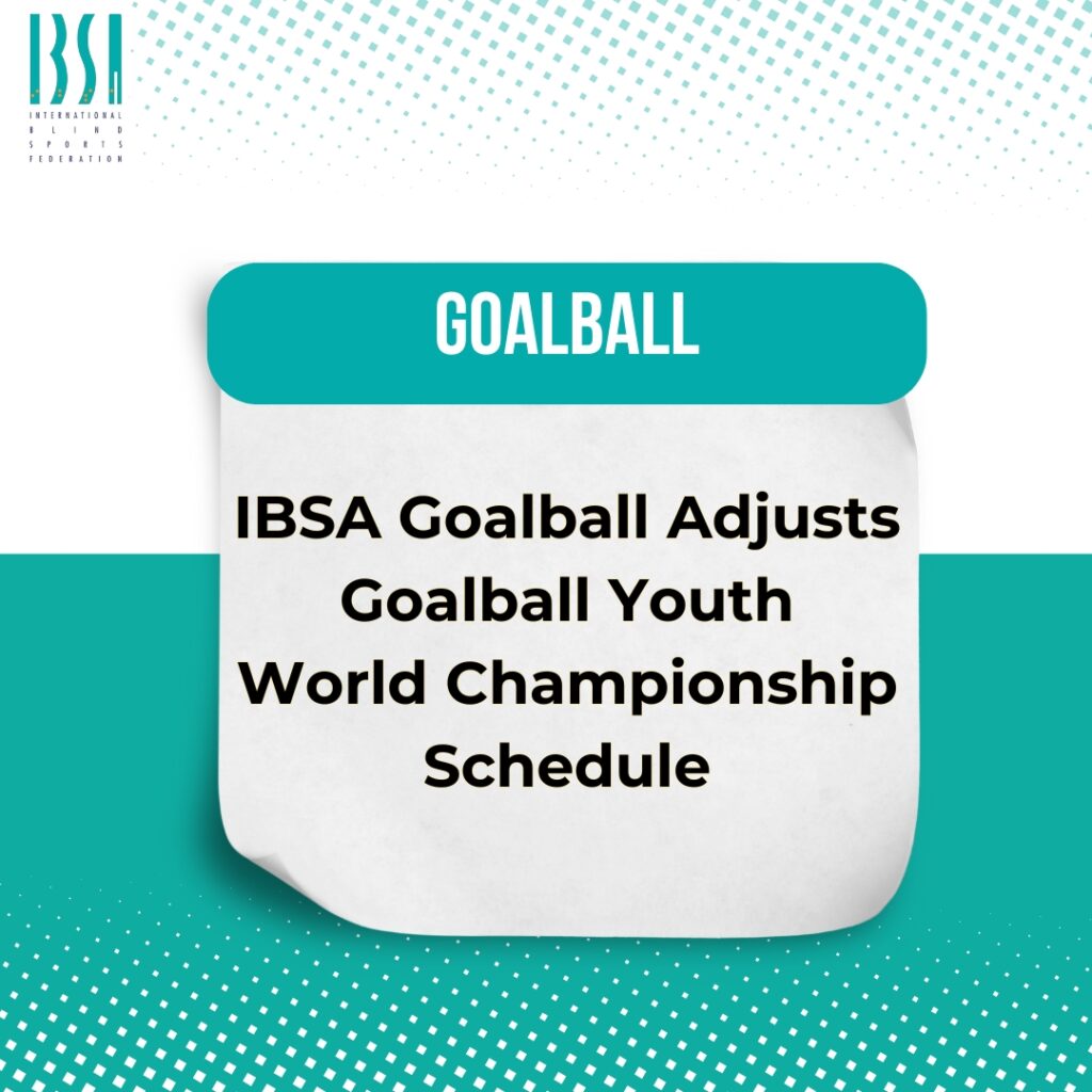 IBSA Goalball Adjusts Goalball Youth World Championship Schedule